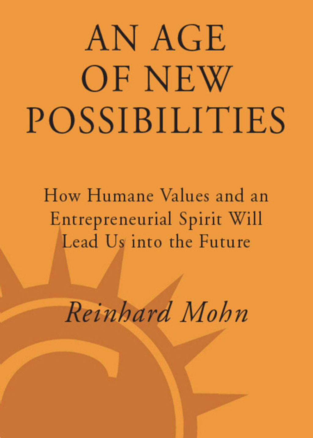 An Age of New Possibilities How Humane Values and an Entrepreneurial Spirit Will Lead Us into the Future - (PDF/EPUB Version)