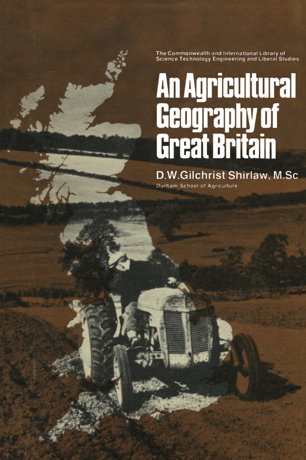 An Agricultural Geography of Great Britain The Commonwealth and International Library: Geography Division - (PDF/EPUB Version)