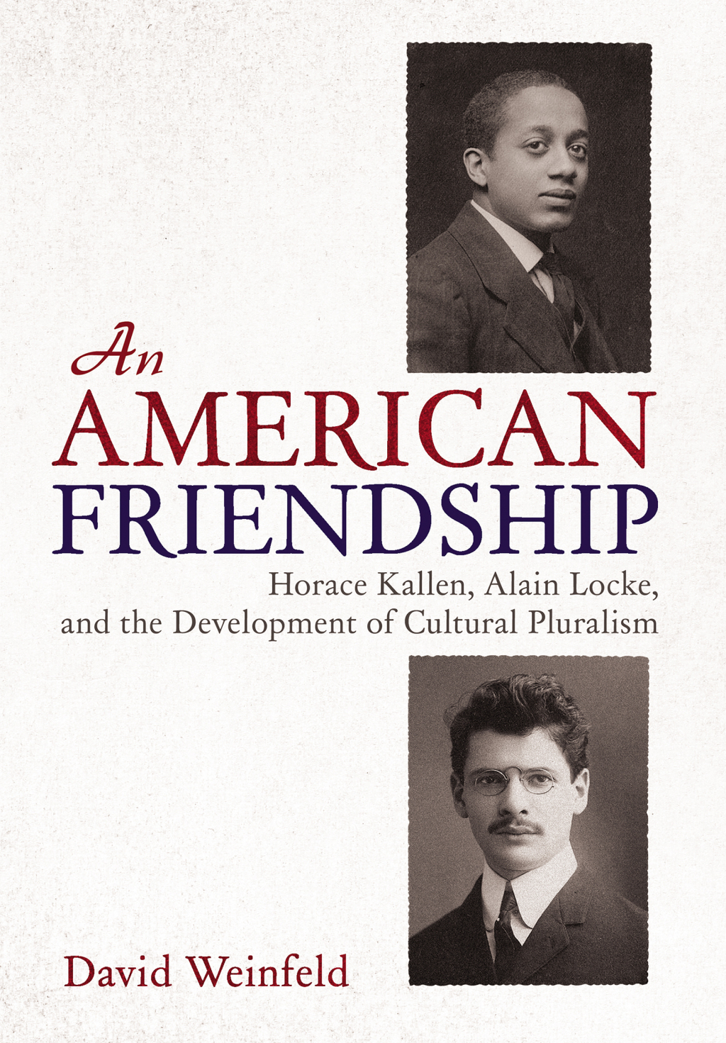 An American Friendship Horace Kallen, Alain Locke, and the Development of Cultural Pluralism - (PDF/EPUB Version)