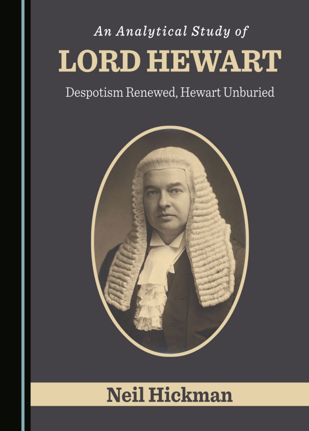 An Analytical Study of Lord Hewart Despotism Renewed, Hewart Unburied 1st Edition â€“ PDF/EPUB Version Downloadable