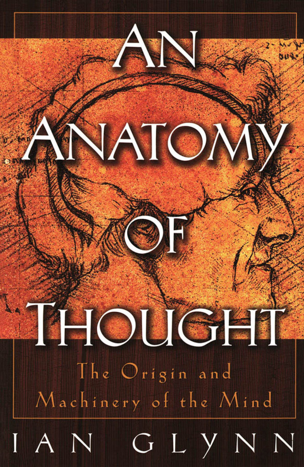 An Anatomy of Thought The Origin and Machinery of the Mind - (PDF/EPUB Version)