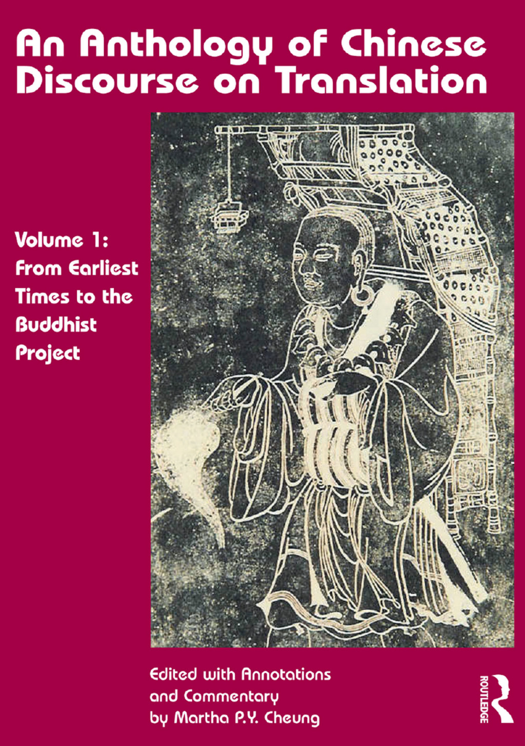 An Anthology of Chinese Discourse on Translation (Volume 1) From Earliest Times to the Buddhist Project 1st Edition â€“ PDF/EPUB Version Downloadable