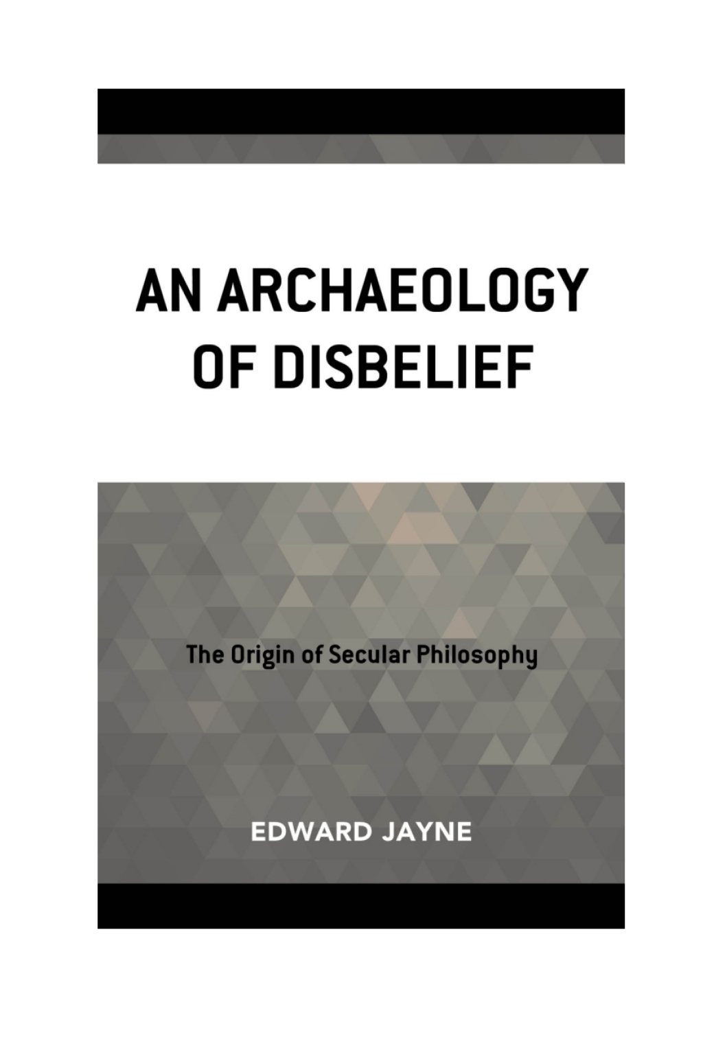 An Archaeology of Disbelief 1st Edition – PDF/EPUB Version Downloadable An Archaeology of Disbelief 1st Edition – PDF/EPUB Version Downloadable - Image 1