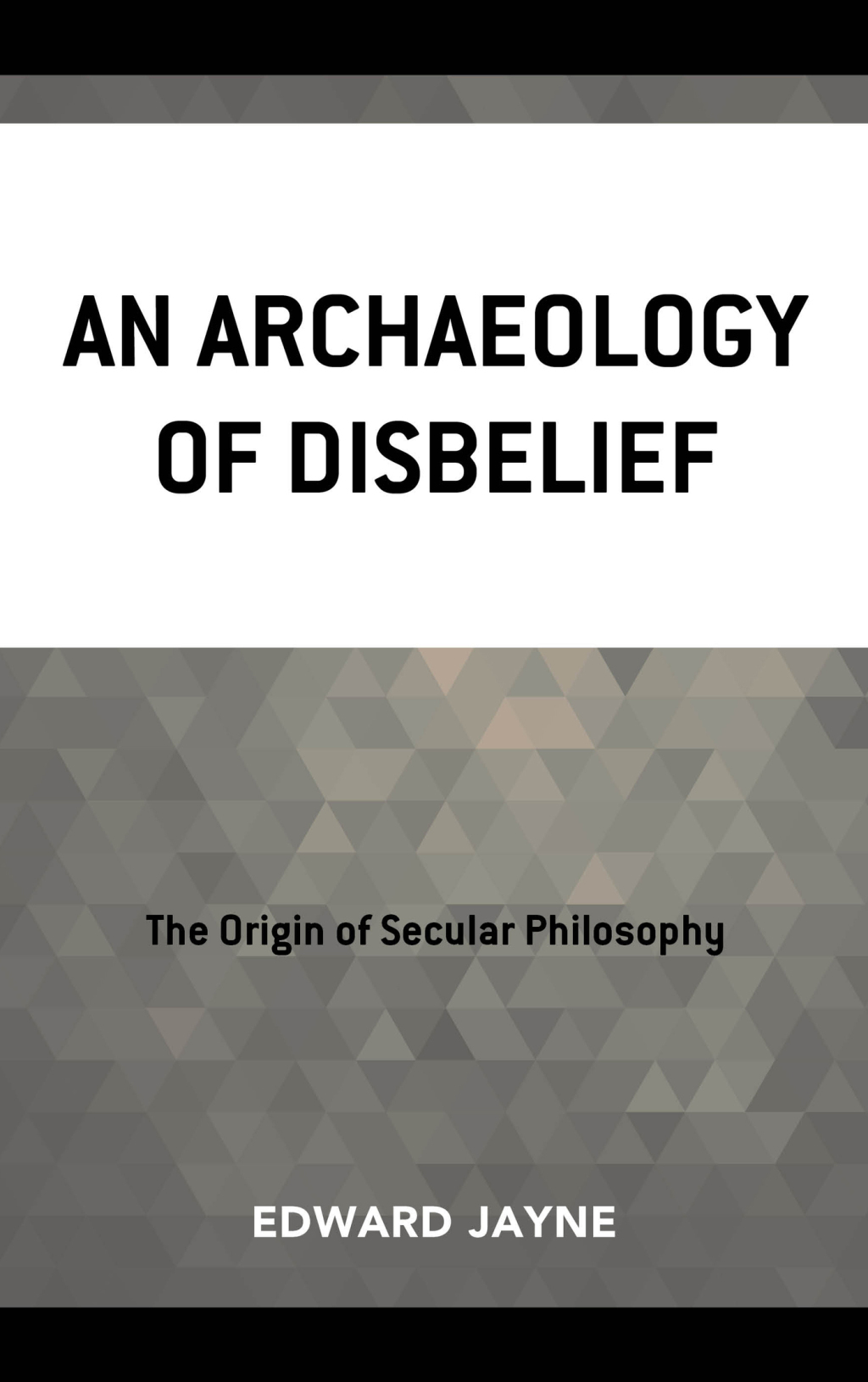 An Archaeology of Disbelief 1st Edition â€“ PDF/EPUB Version Downloadable