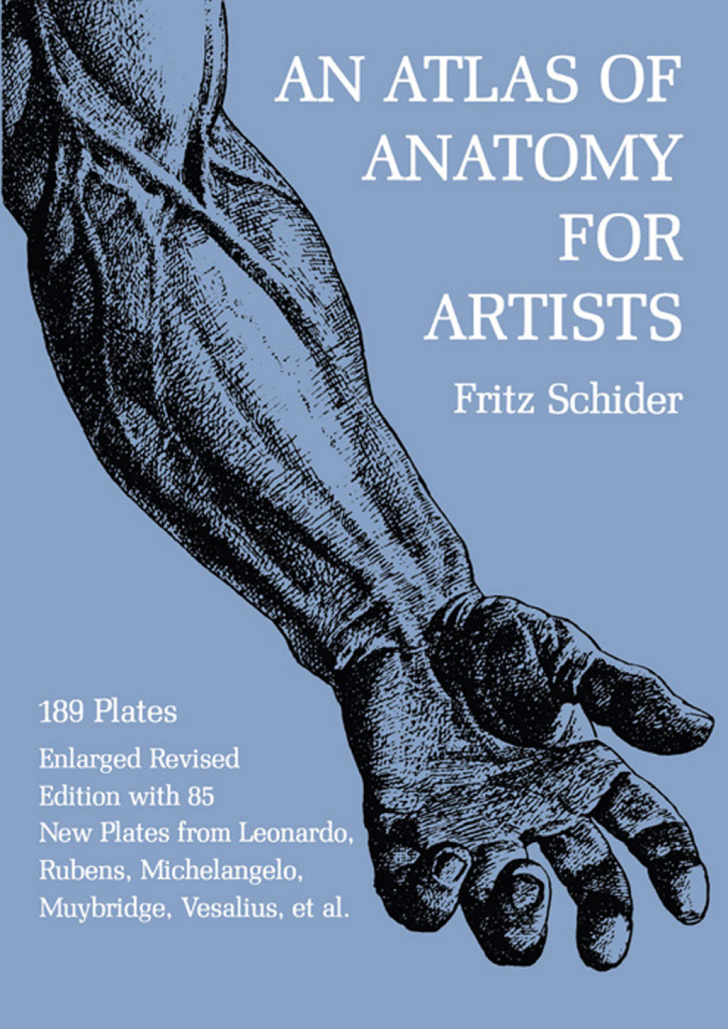 An Atlas of Anatomy for Artists 189 Plates: Enlarged Revised Edition with 85 New Plates from Leonardo, Rubens, Michelangelo, Muybridge, Vesalius, et al. - (PDF/EPUB Version)