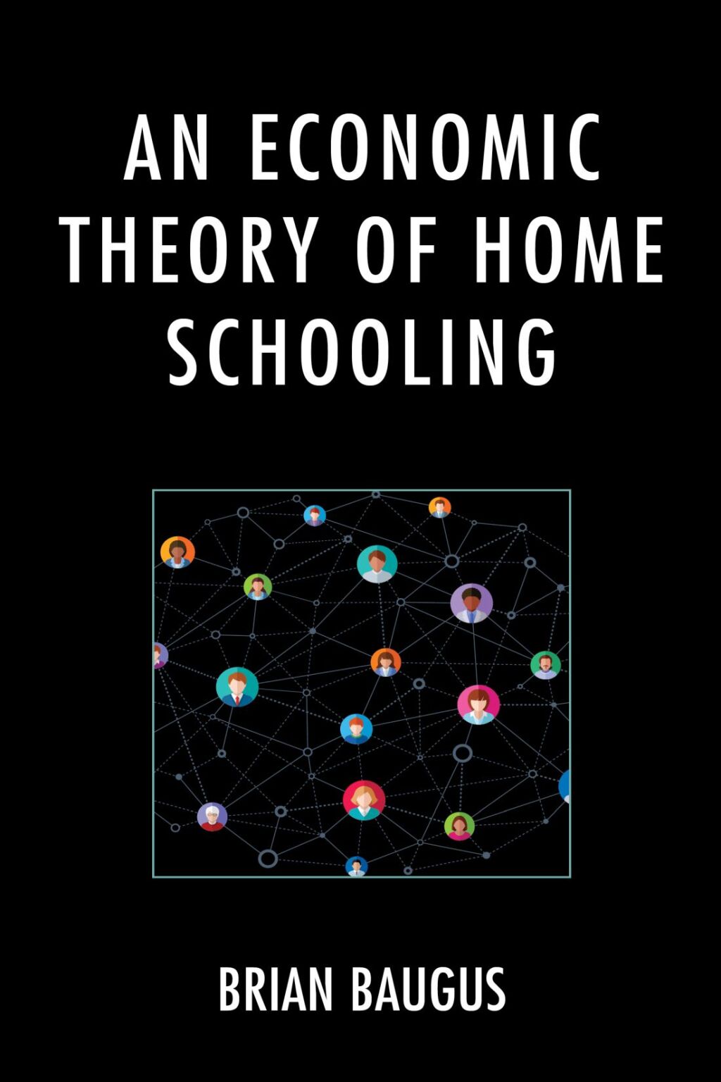 An Economic Theory of Home Schooling - (PDF/EPUB Version)