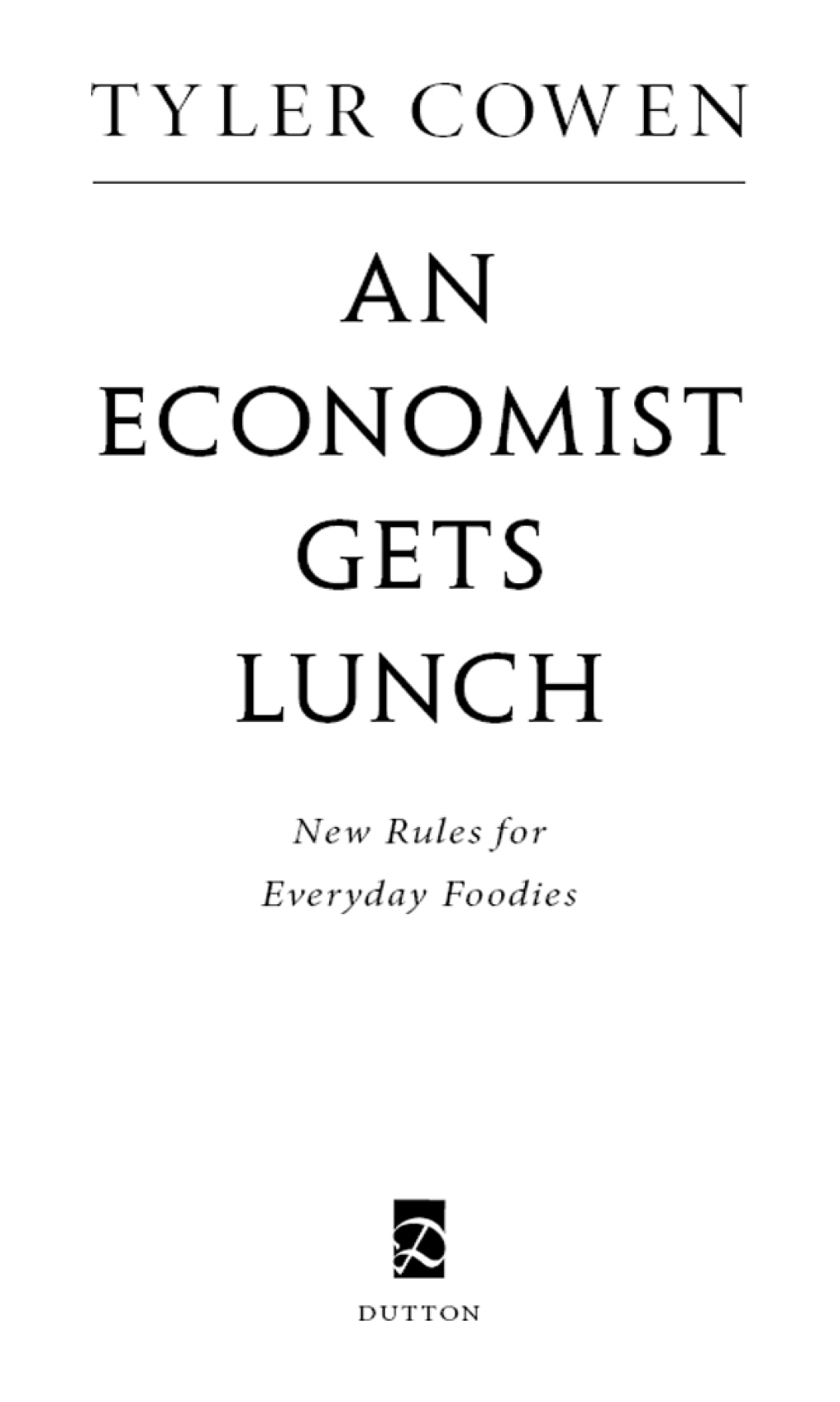 An Economist Gets Lunch New Rules for Everyday Foodies - (PDF/EPUB Version)
