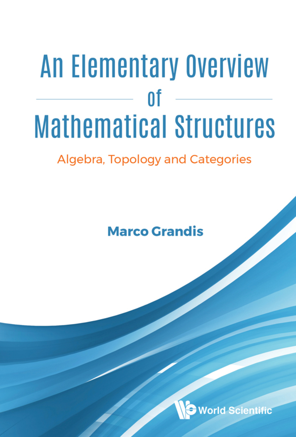An Elementary Overview of Mathematical Structures: Algebra, Topology and Categories  â€“ PDF/EPUB Version Downloadable