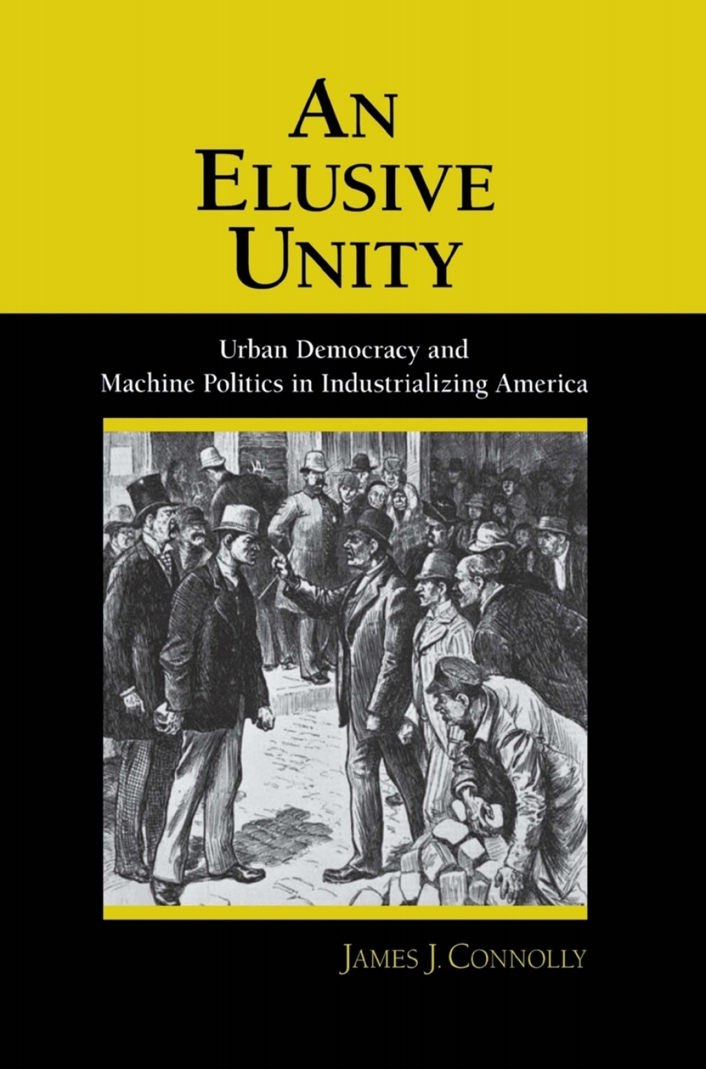 An Elusive Unity Urban Democracy and Machine Politics in Industrializing America â€“ PDF/EPUB Version Downloadable