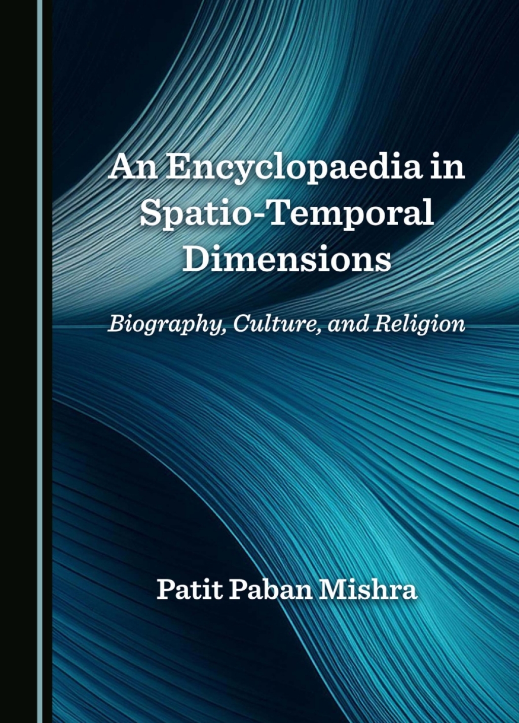 An Encyclopaedia in Spatio-Temporal Dimensions Biography, Culture, and Religion 1st Edition â€“ PDF/EPUB Version Downloadable