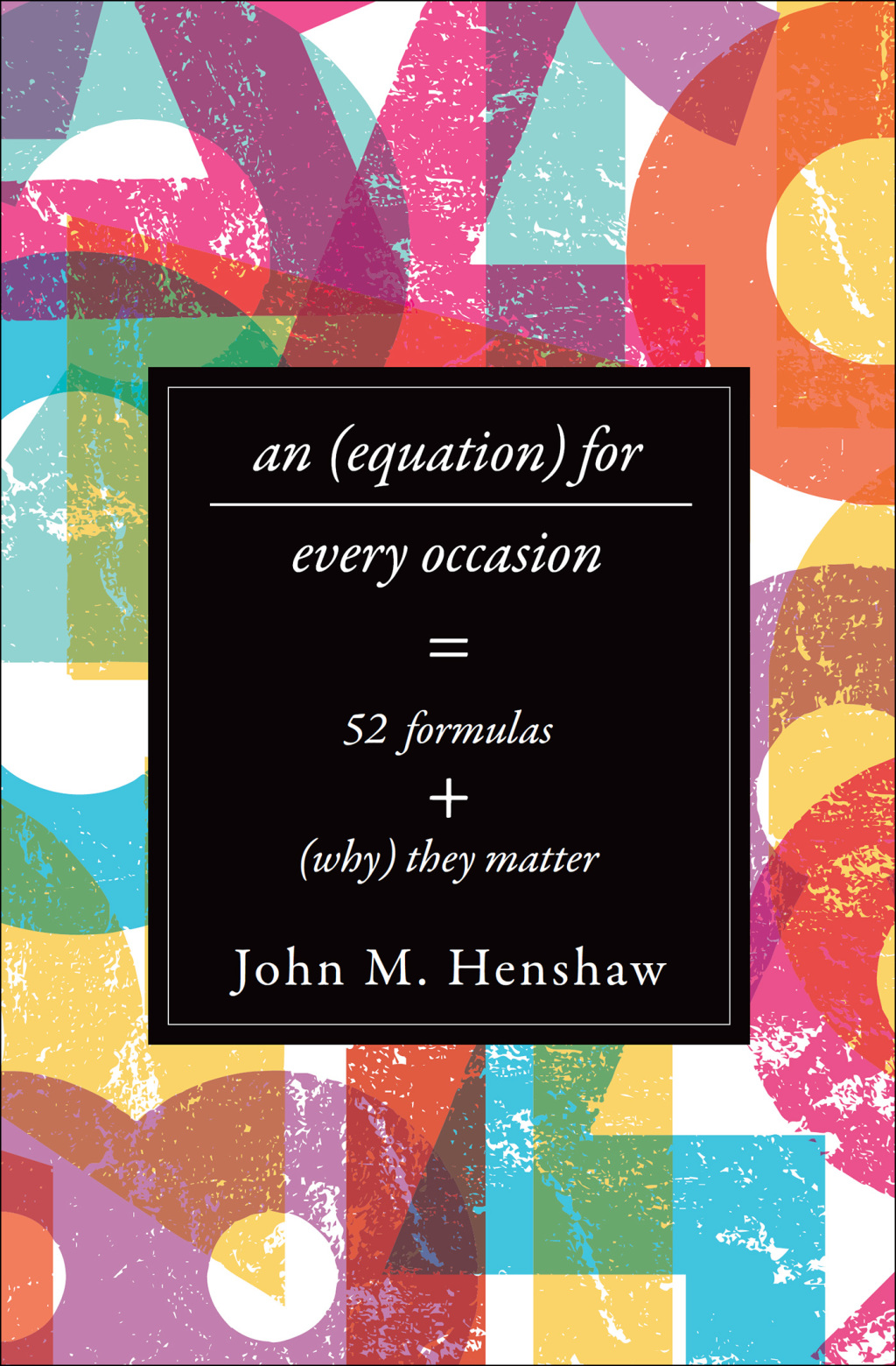An Equation for Every Occasion Fifty-Two Formulas and Why They Matter - (PDF/EPUB Version)