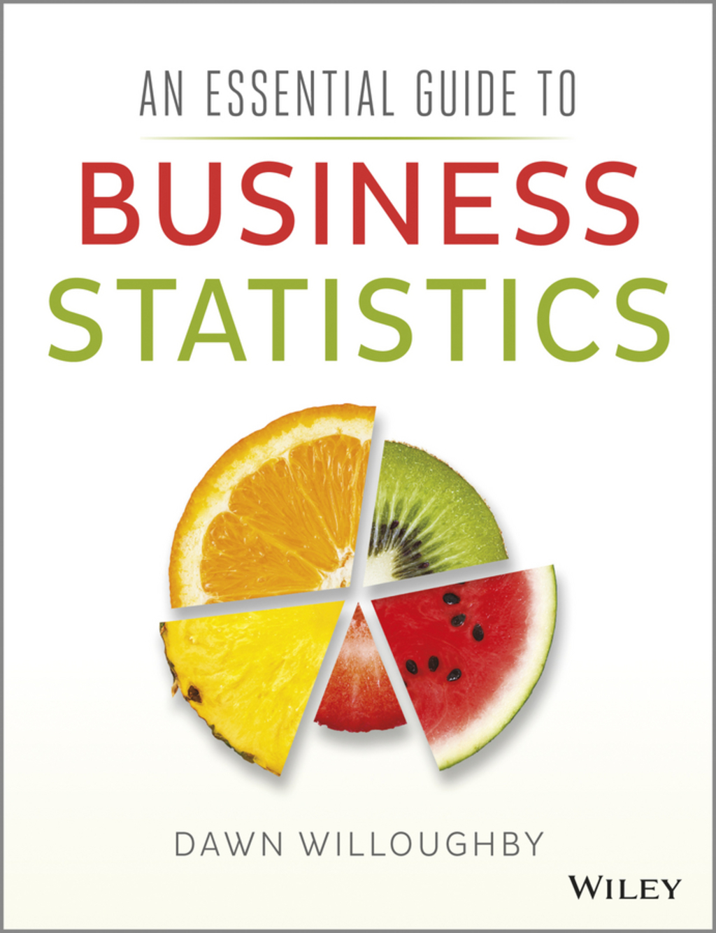 An Essential Guide to Business Statistics 1st Edition â€“ PDF/EPUB Version Downloadable