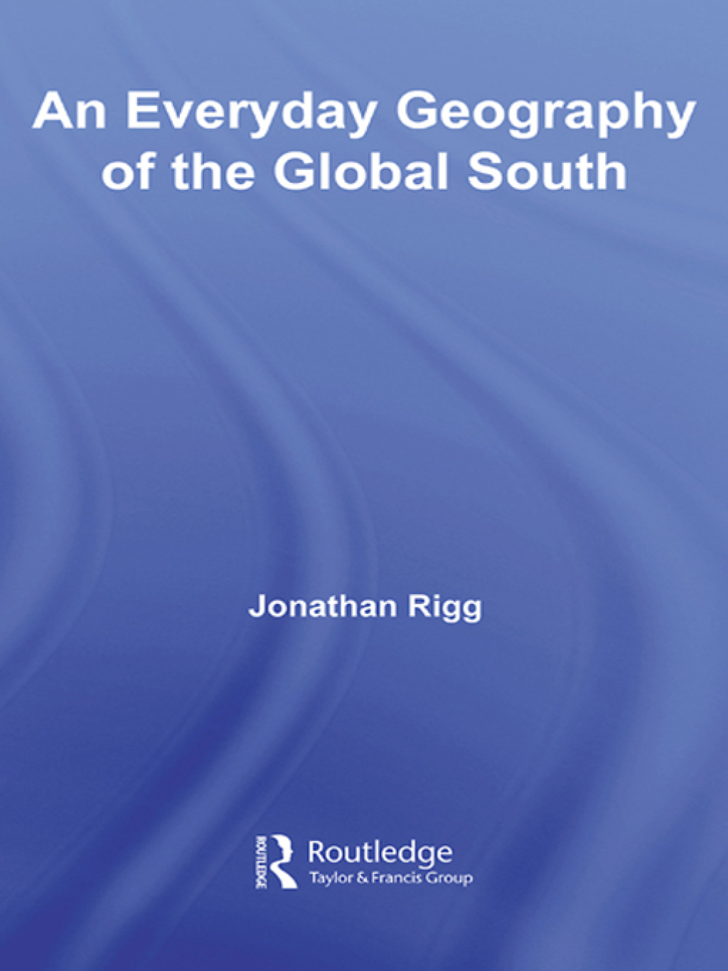 Cover Jonathan Rigg An Everyday Geography of the Global South 1st Edition – PDF/EPUB ...
