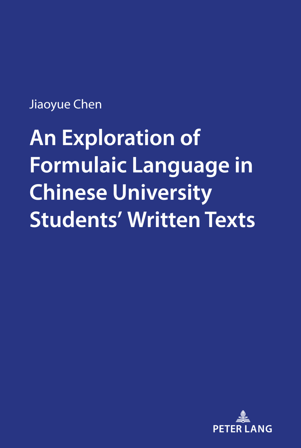 An Exploration of Formulaic Language in Chinese University Studentsâ€™ Written Texts 1st Edition â€“ PDF/EPUB Version Downloadable