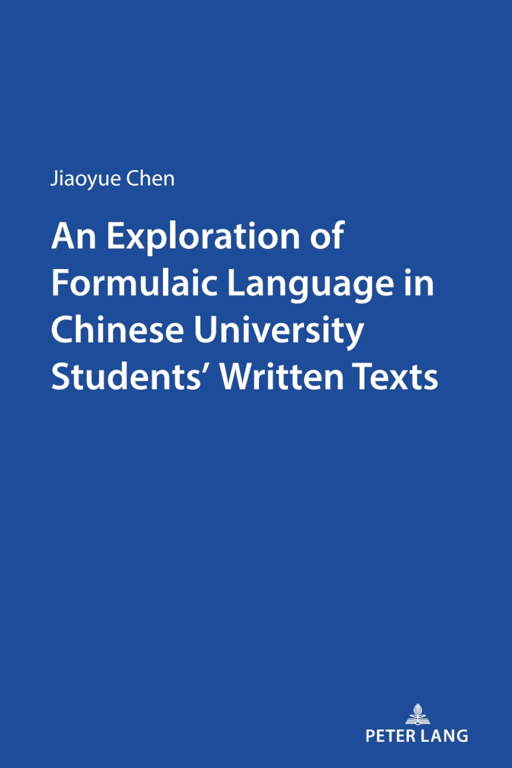 An Exploration of Formulaic Language in Chinese University Studentsâ€™ Written Texts 1st Edition â€“ PDF/EPUB Version Downloadable