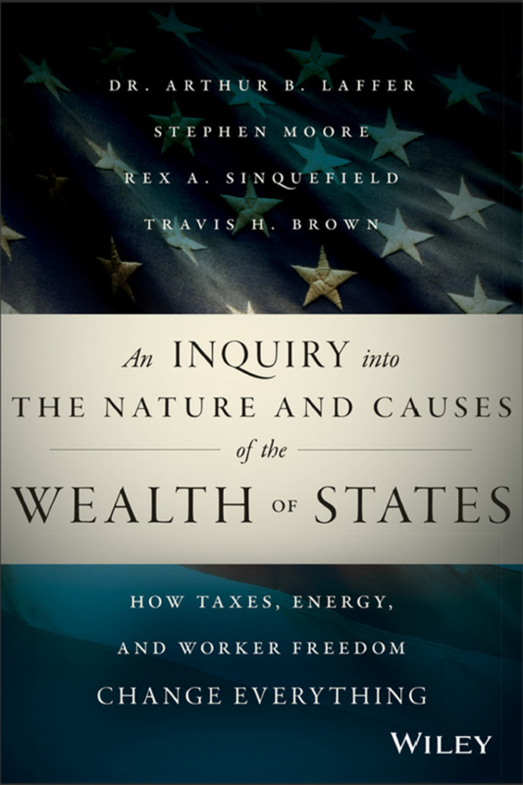 An Inquiry into the Nature and Causes of the Wealth of States: How Taxes, Energy, and Worker Freedom Change Everything 1st Edition - (PDF/EPUB Version)