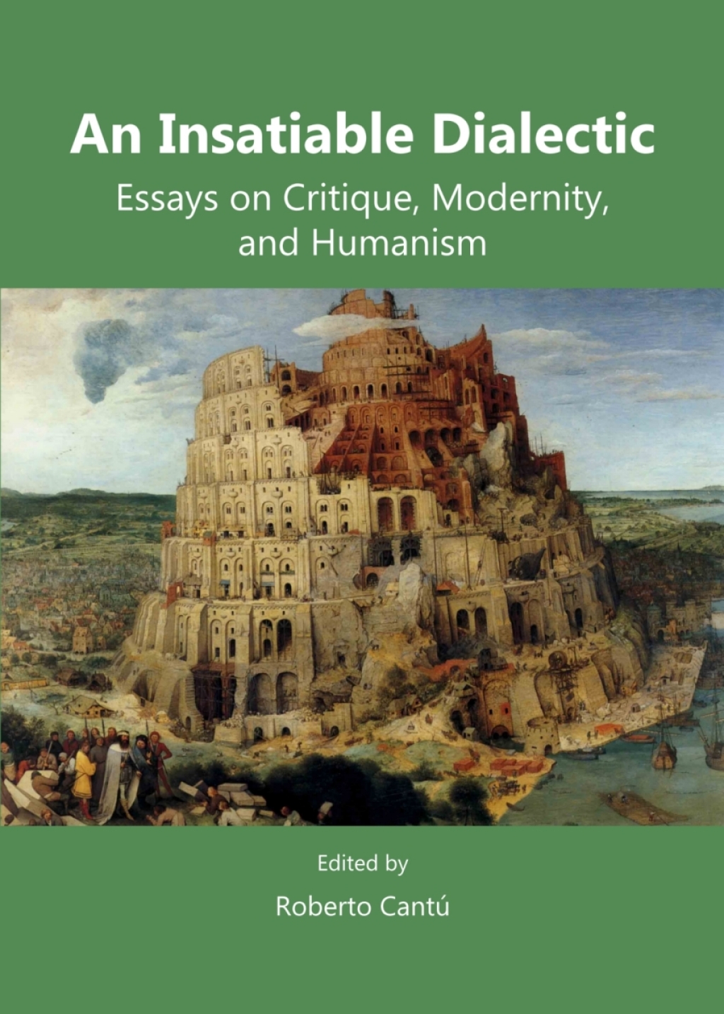 An Insatiable Dialectic Essays on Critique, Modernity, and Humanism 1st Edition â€“ PDF/EPUB Version Downloadable