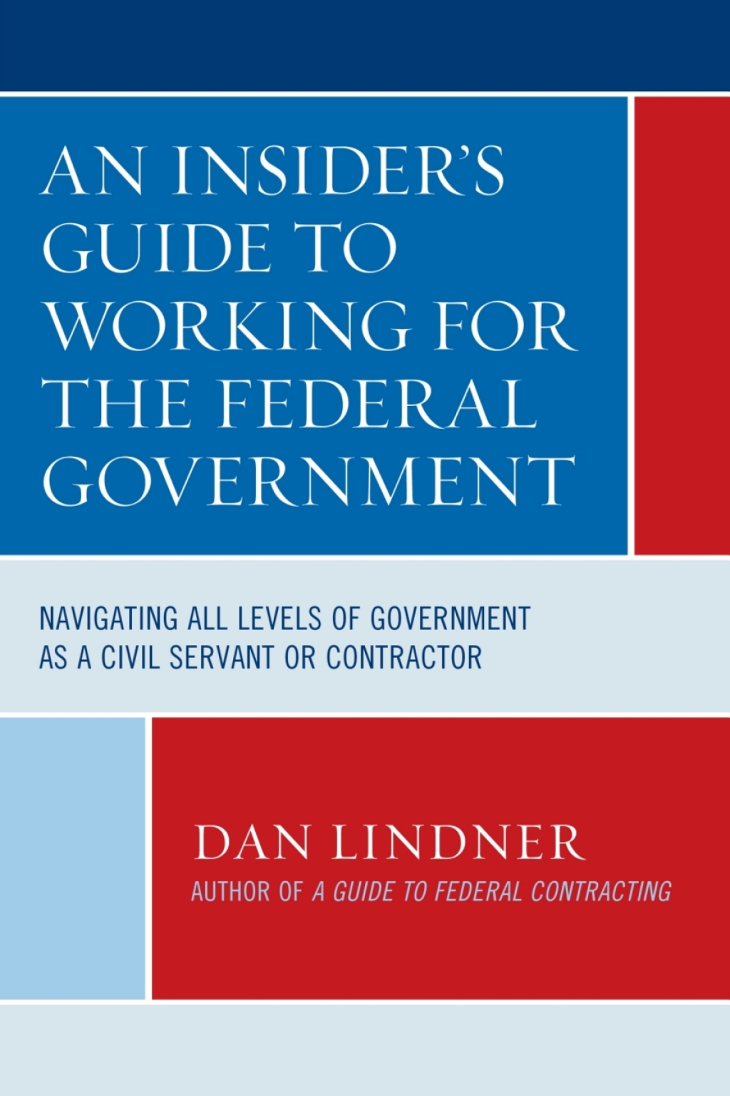 An Insider's Guide To Working for the Federal Government Navigating All Levels of Government as a Civil Servant or Contractor 1st Edition â€“ PDF/EPUB Version Downloadable