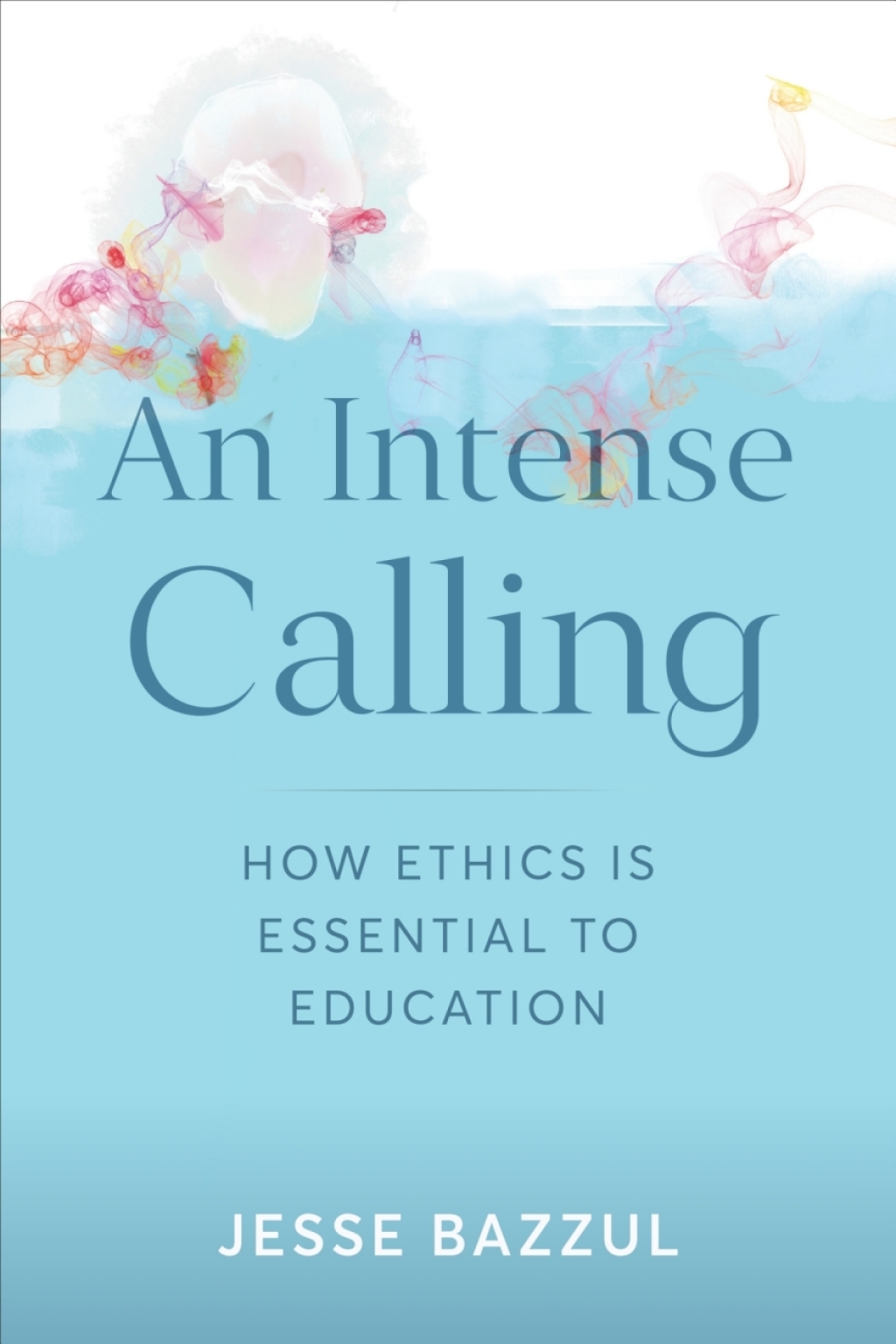 An Intense Calling How Ethics Is Essential to Education 1st Edition - (PDF/EPUB Version)