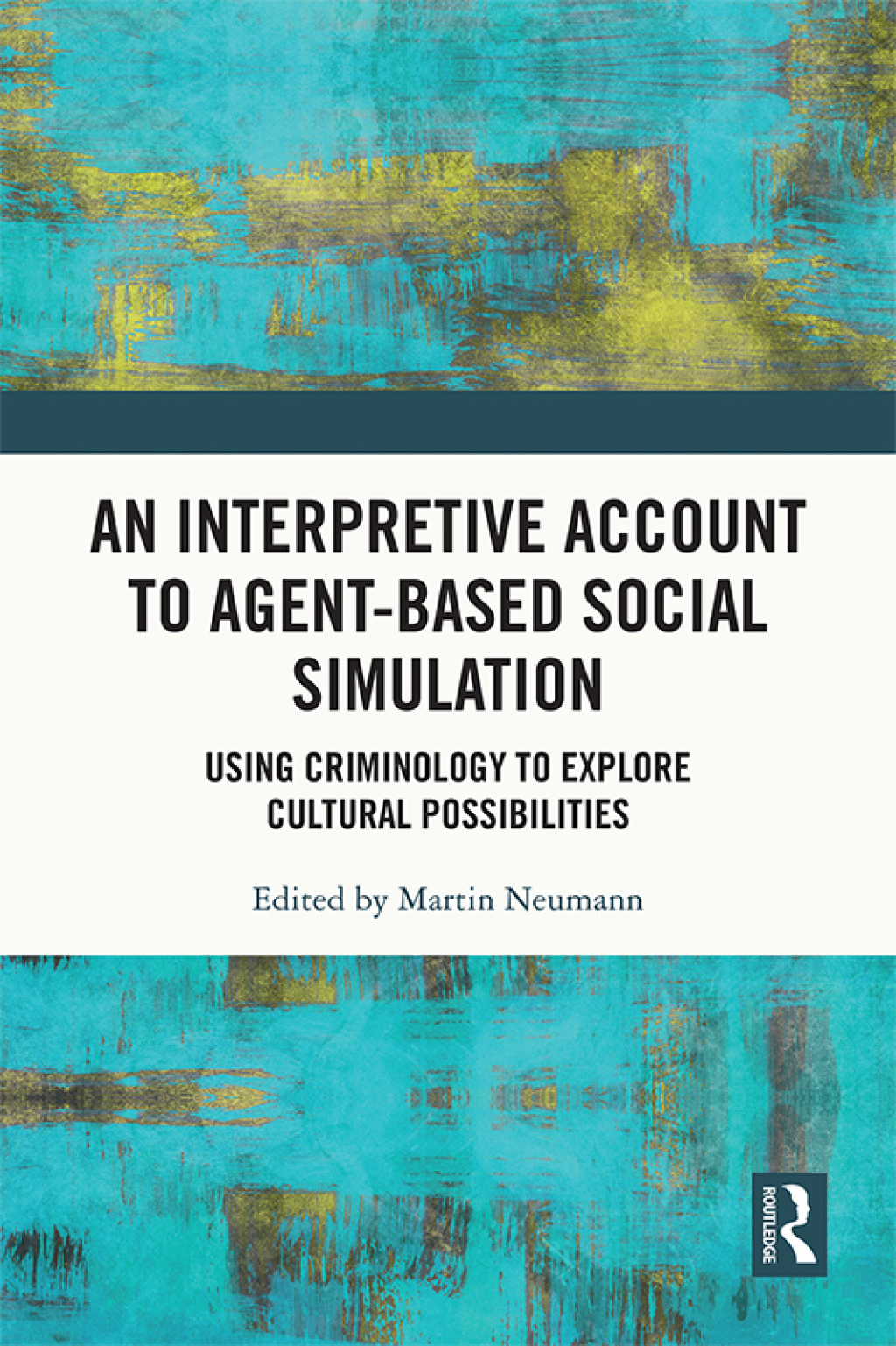 An Interpretive Account to Agent-based Social Simulation Using Criminology to Explore Cultural Possibilities 1st Edition â€“ PDF/EPUB Version Downloadable