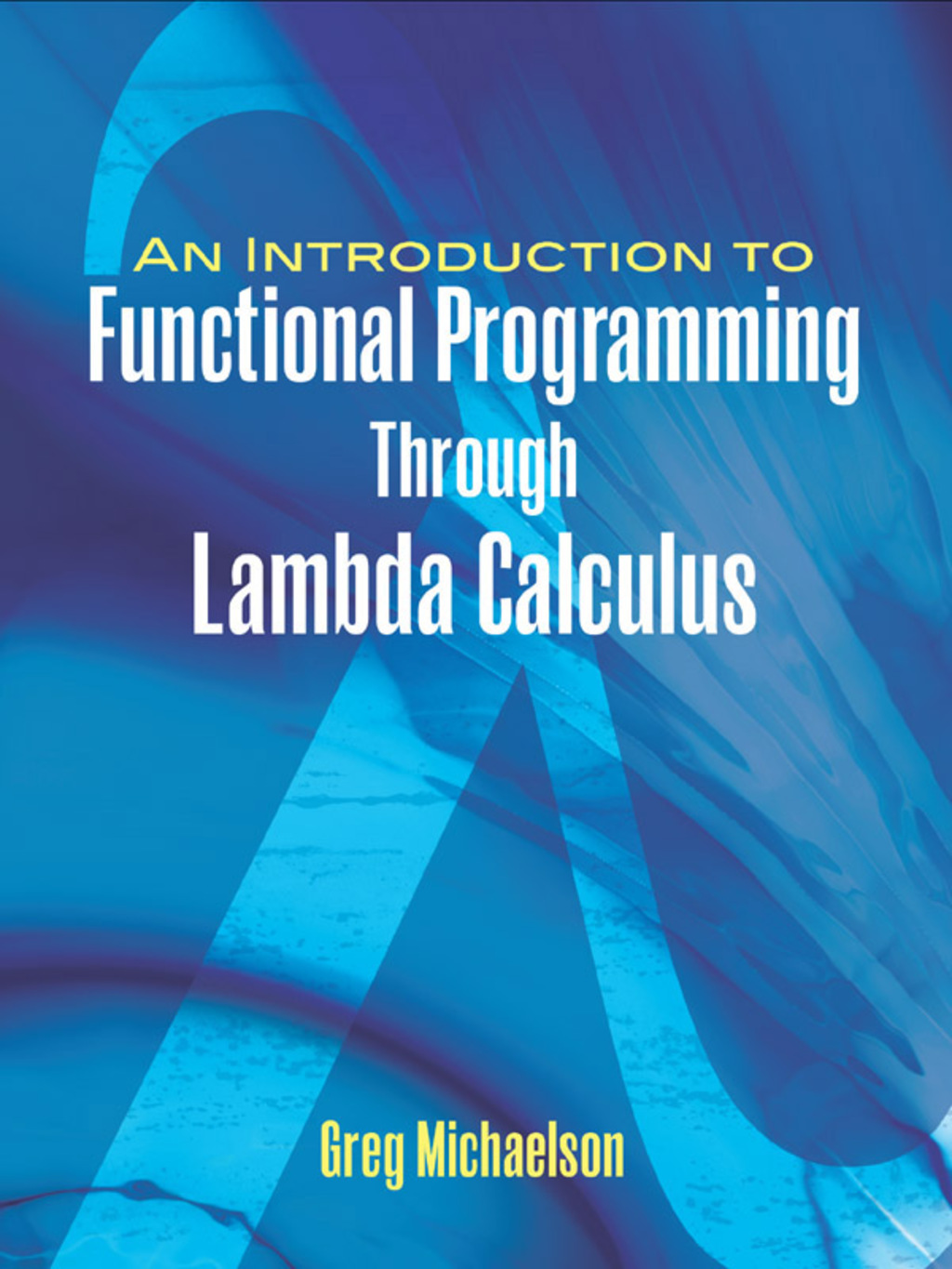 An Introduction to Functional Programming Through Lambda Calculus - (PDF/EPUB Version)