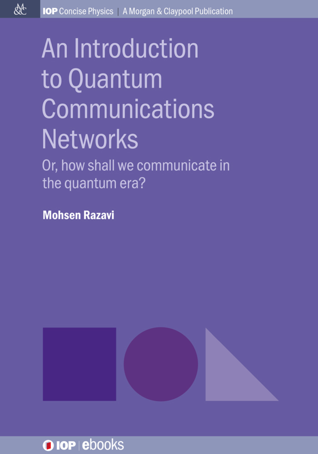 An Introduction to Quantum Communications Networks Or, how shall we communicate in the quantum era? 1st Edition - (PDF/EPUB Version)