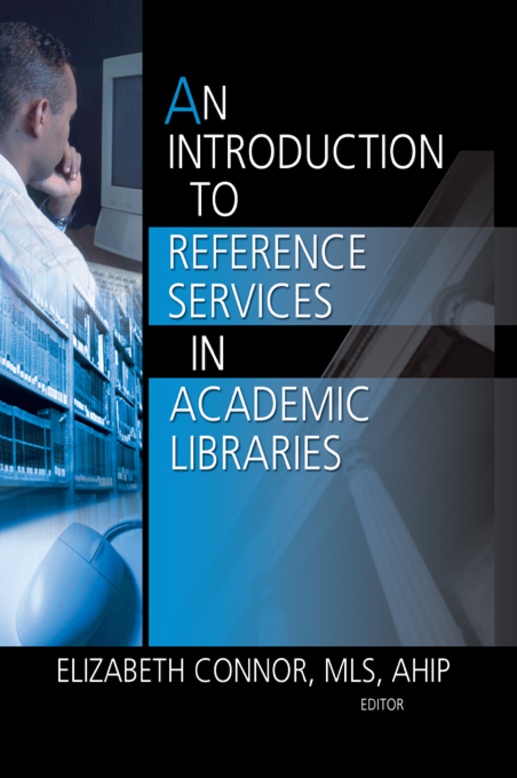 An Introduction to Reference Services in Academic Libraries 1st Edition - (PDF/EPUB Version)