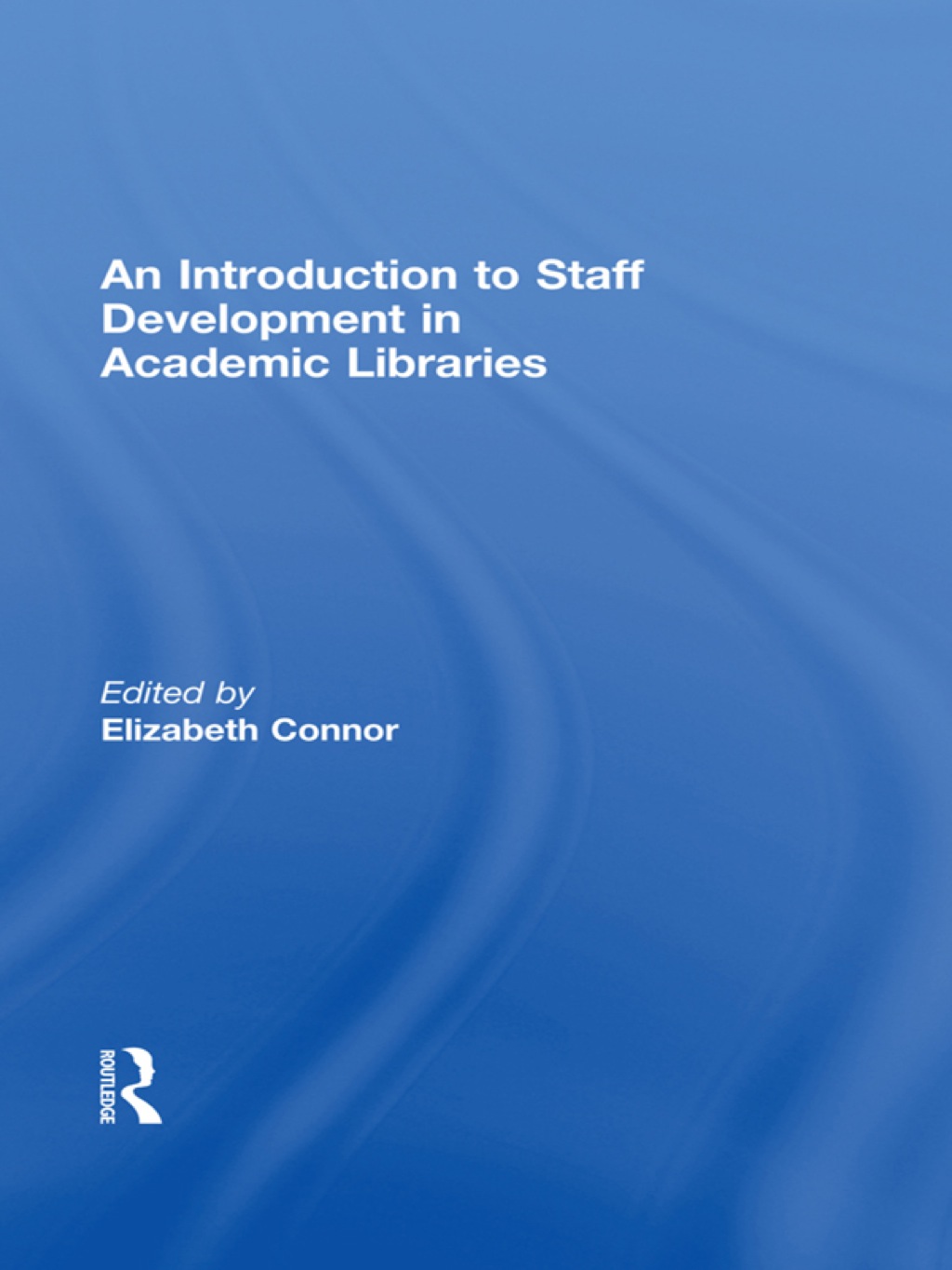 An Introduction To Staff Development In Academic Libraries 1st Edition - (PDF/EPUB Version)