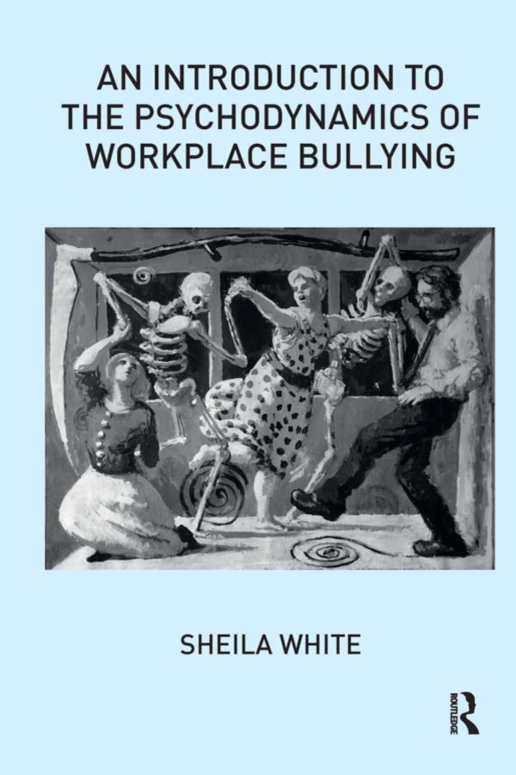 An Introduction to the Psychodynamics of Workplace Bullying 1st Edition ...