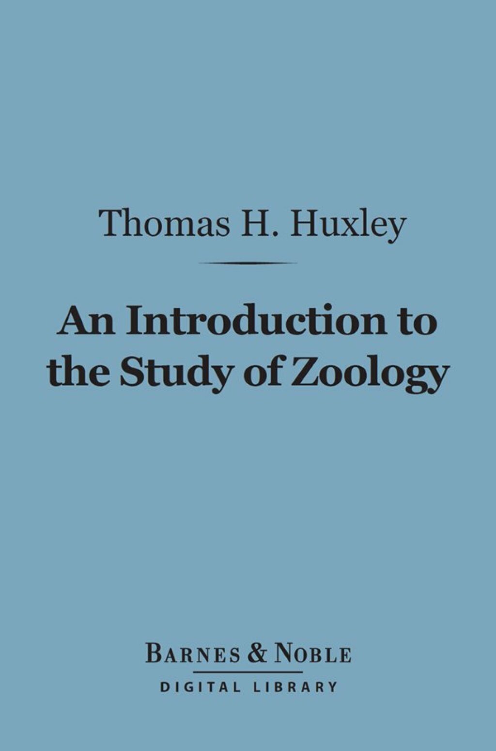 An Introduction to the Study of Zoology (Barnes & Noble Digital Library) Illustrated By the Crayfish - (PDF/EPUB Version)