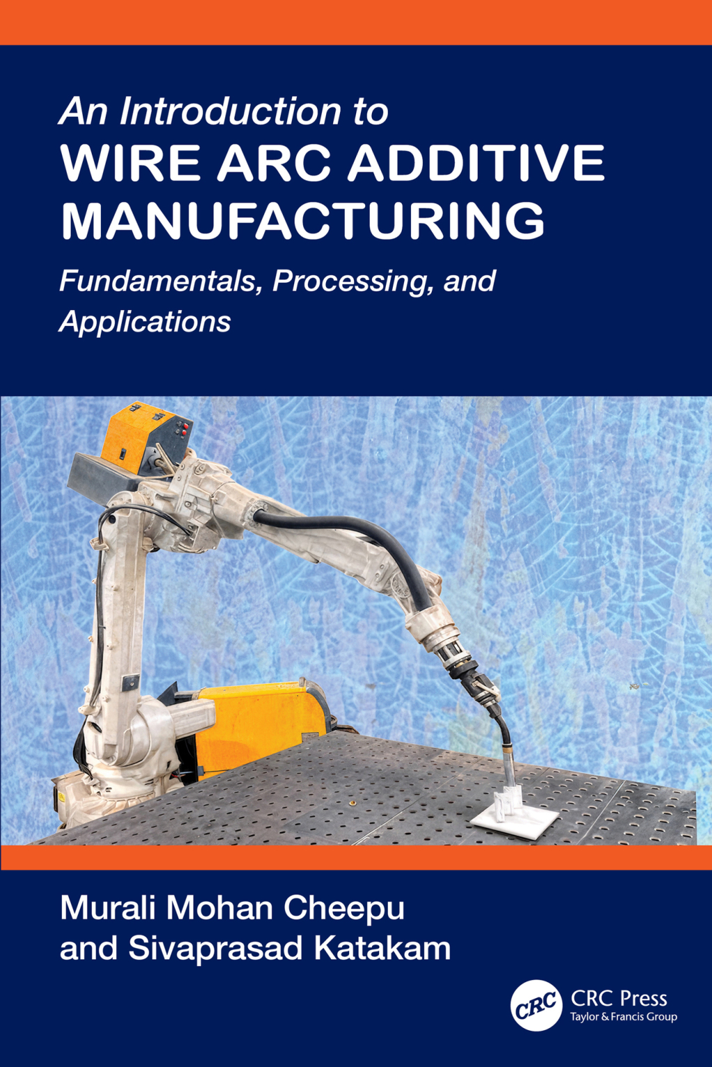 An Introduction to Wire Arc Additive Manufacturing Fundamentals, Processing, and Applications 1st Edition â€“ PDF/EPUB Version Downloadable