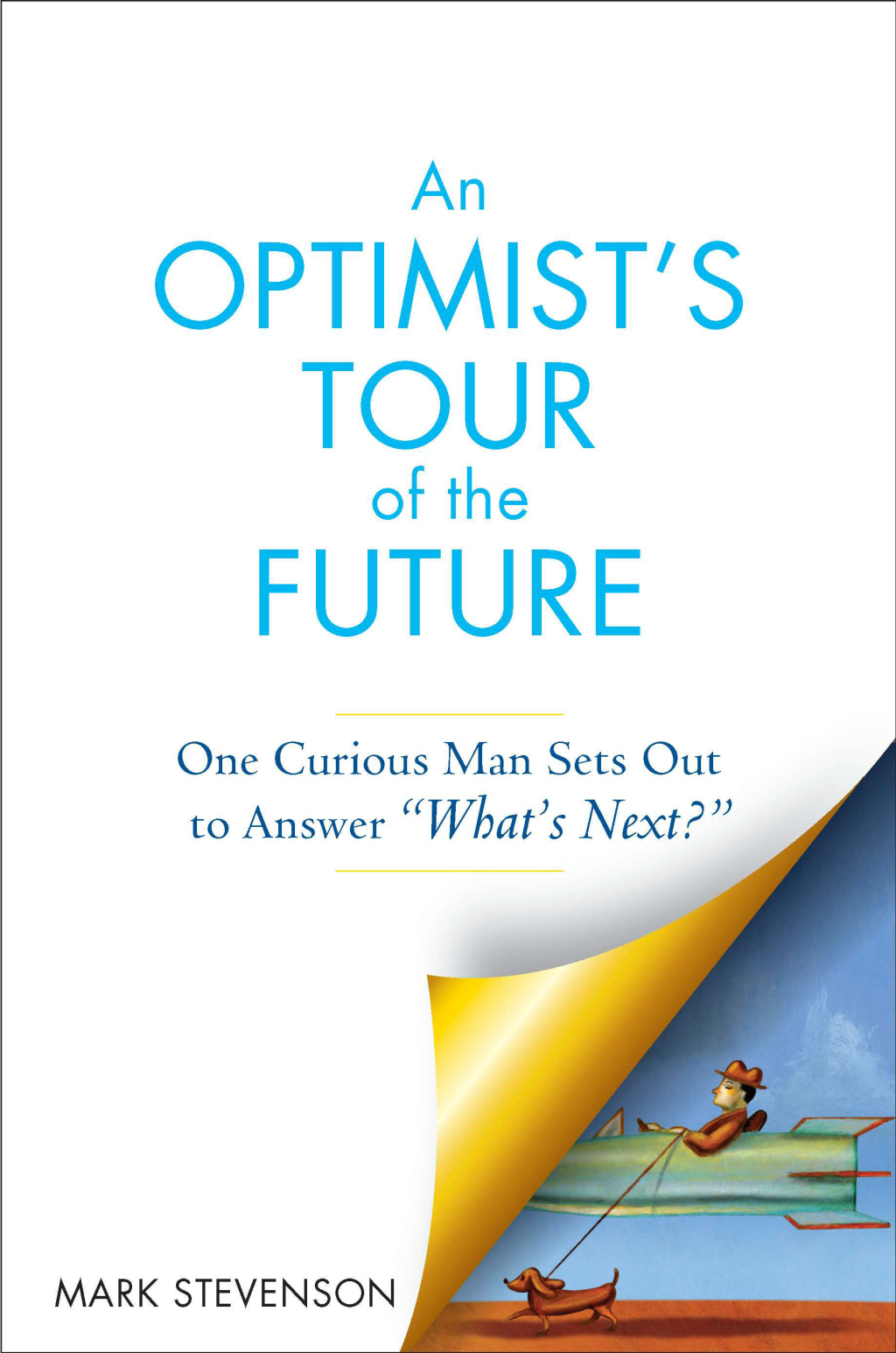 AN Optimist's Tour of the Future One Curious Man Sets Out to Answer "What's Next?" - (PDF/EPUB Version)