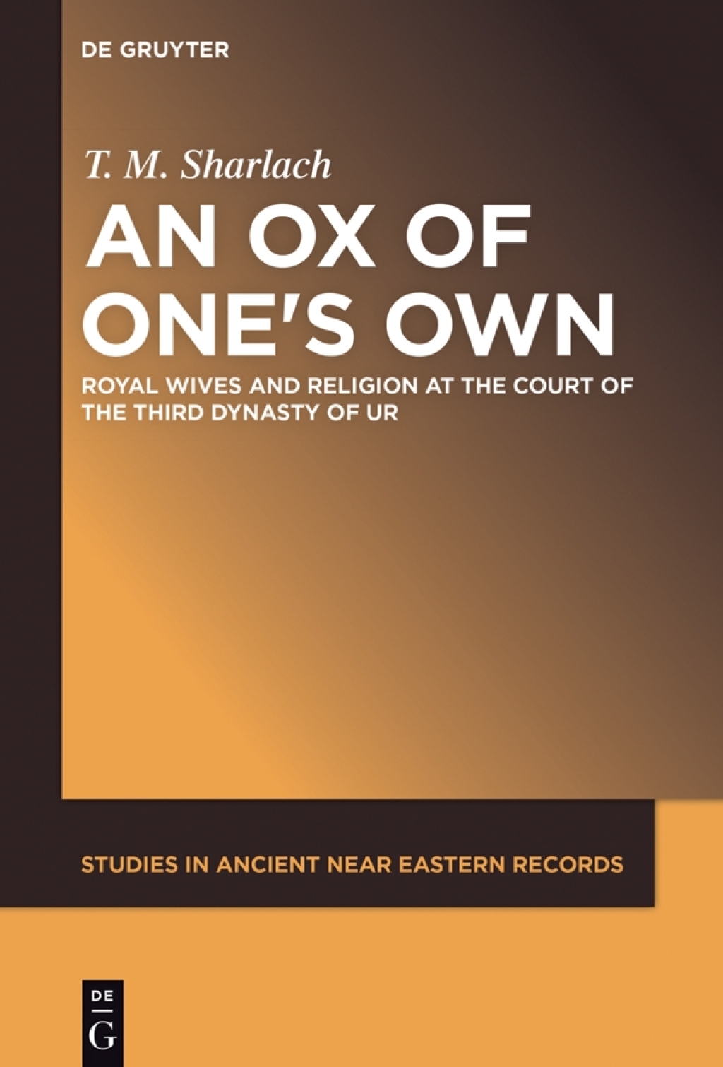 An Ox of One's Own Royal Wives and Religion at the Court of the Third Dynasty of Ur 1st Edition â€“ PDF/EPUB Version Downloadable