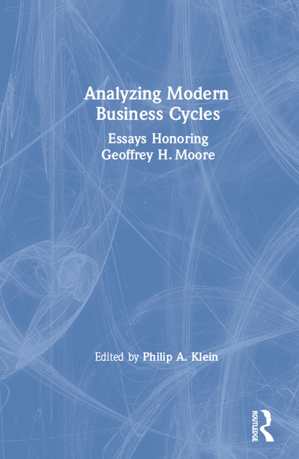 Analysing Modern Business Cycles Essays Honoring Geoffrey H.Moore 1st Edition â€“ PDF/EPUB Version Downloadable