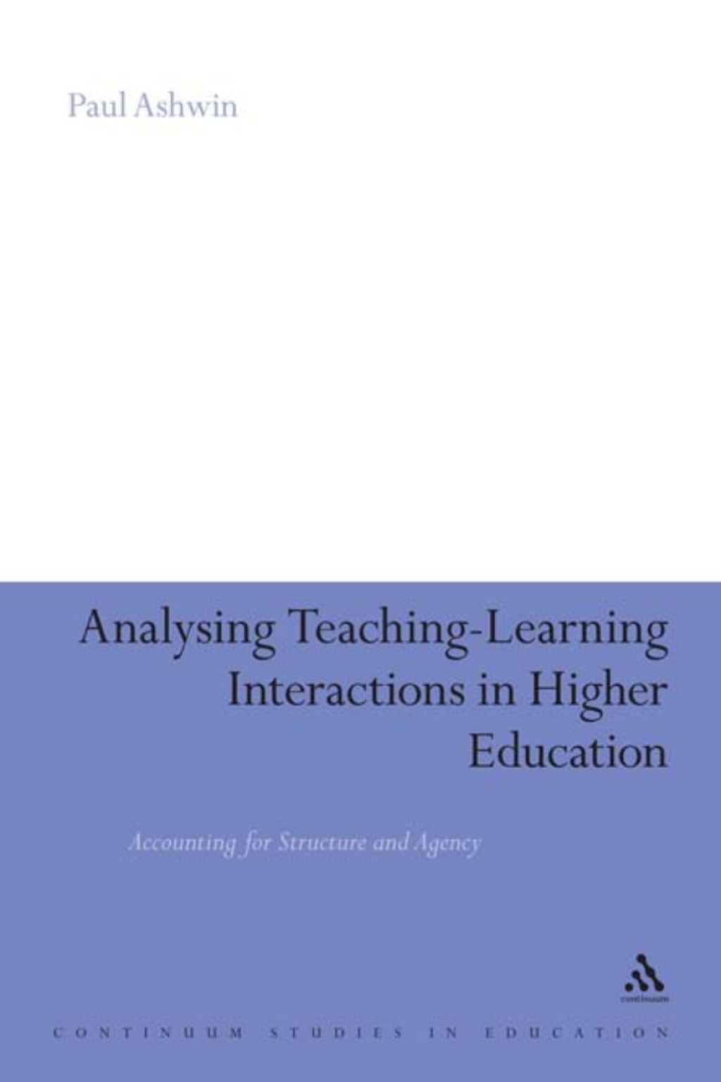 Analysing Teaching-Learning Interactions in Higher Education Accounting for Structure and Agency 1st Edition â€“ PDF/EPUB Version Downloadable