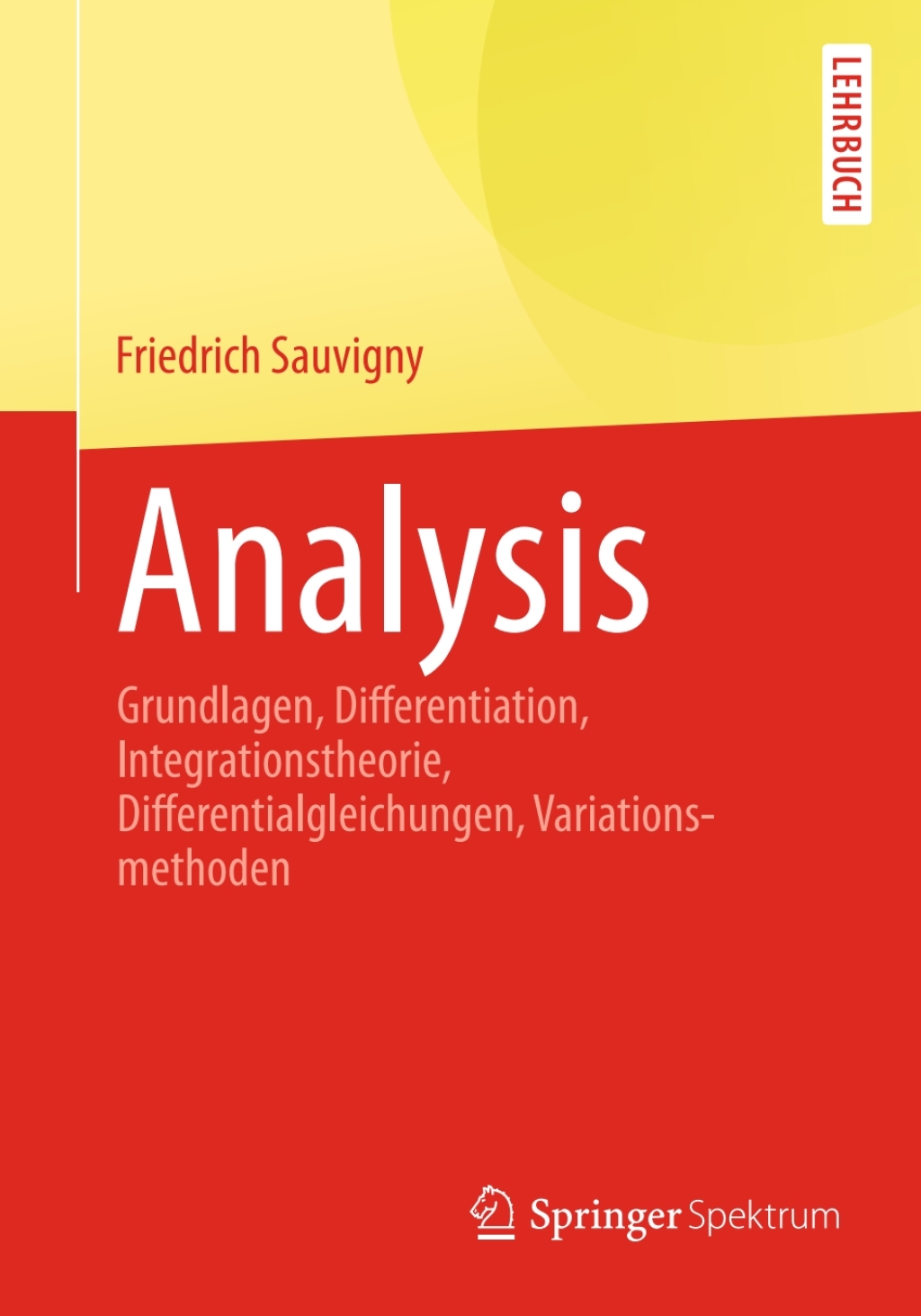 Analysis Grundlagen, Differentiation, Integrationstheorie, Differentialgleichungen, Variationsmethoden - (PDF/EPUB Version)