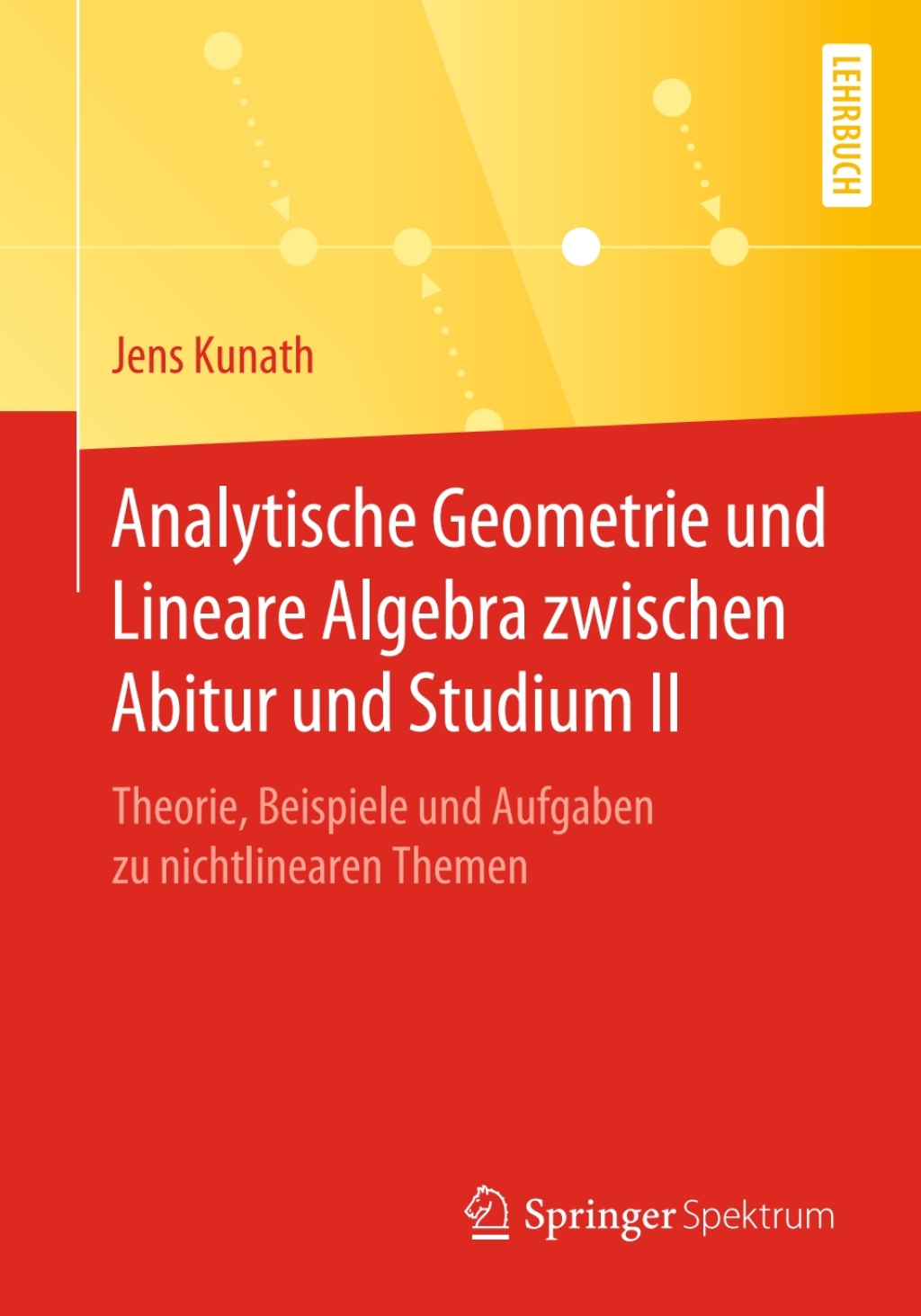 Analytische Geometrie und Lineare Algebra zwischen Abitur und Studium II Theorie, Beispiele und Aufgaben zu nichtlinearen Themen - (PDF/EPUB Version)