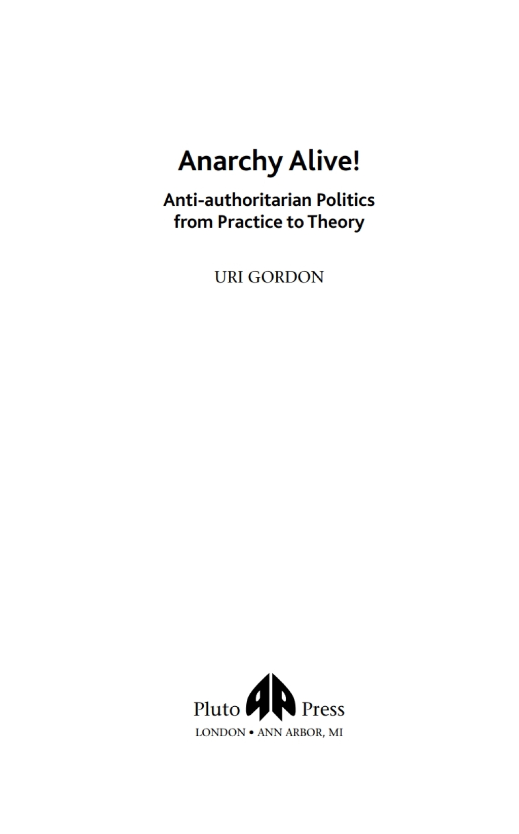 Anarchy Alive! Anti-Authoritarian Politics From Practice to Theory 1st Edition â€“ PDF/EPUB Version Downloadable