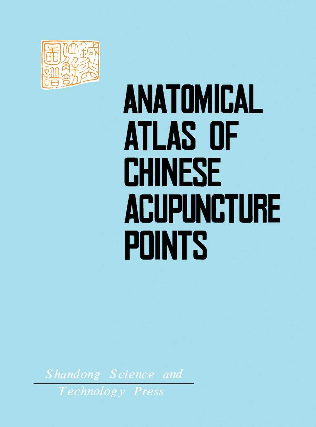 Anatomical Atlas of Chinese Acupuncture Points The Cooperative Group of Shandong Medical College and Shandong College of Traditional Chinese Medicine  â€“ PDF/EPUB Version Downloadable