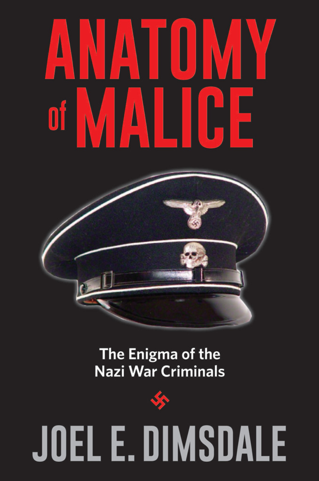 Anatomy of Malice The Enigma of the Nazi War Criminals - (PDF/EPUB Version)