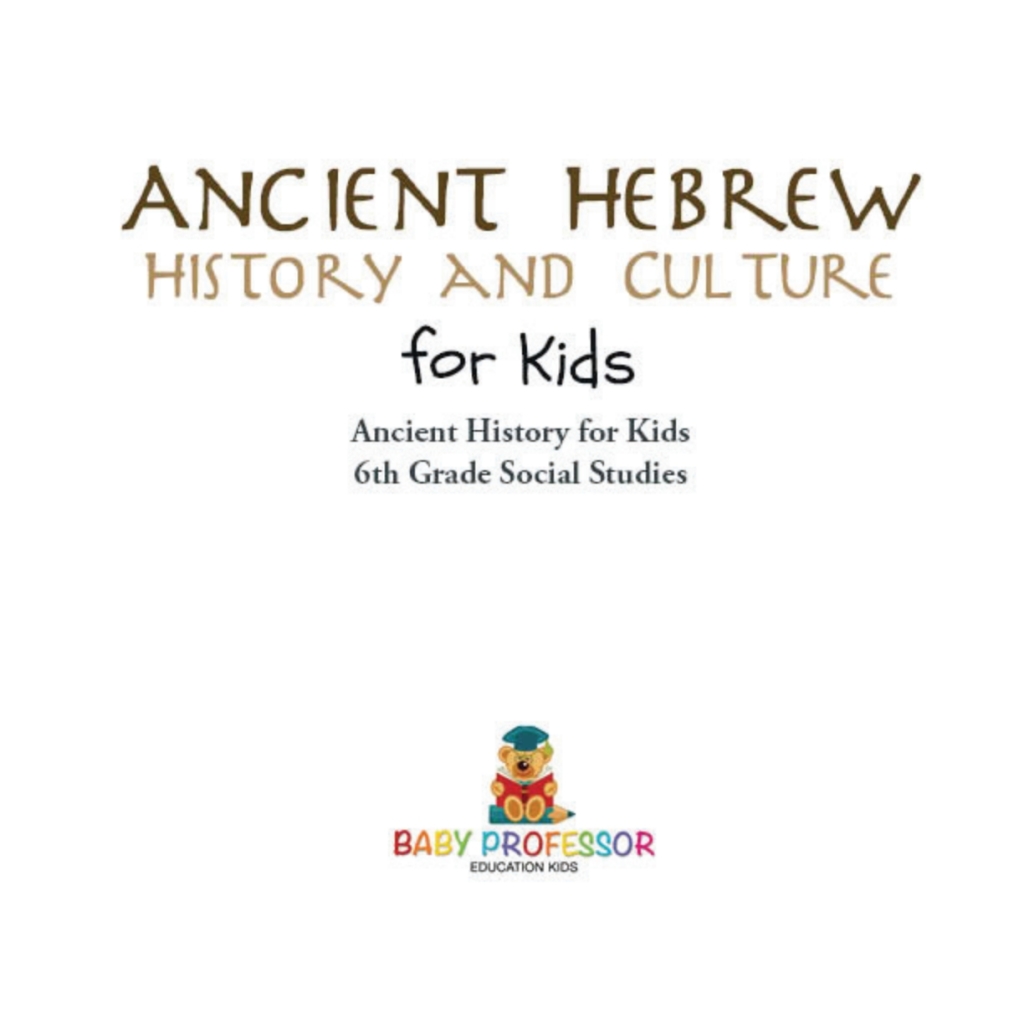 Ancient Hebrew History and Culture for Kids | Ancient History for Kids | 6th Grade Social Studies - (PDF/EPUB Version)
