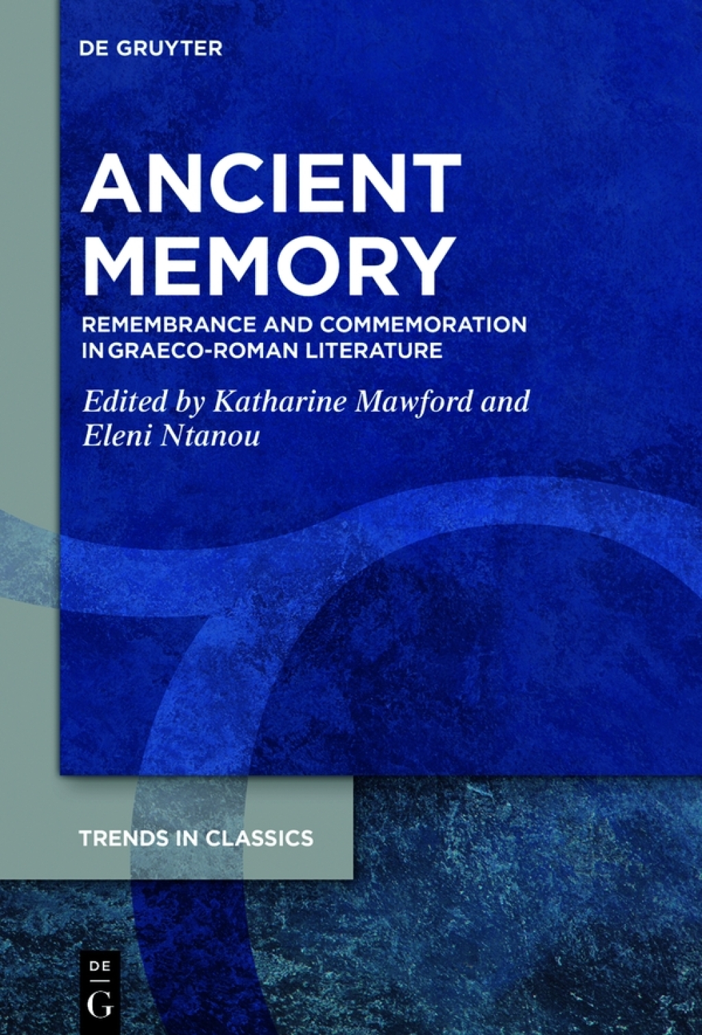 Ancient Memory Remembrance and Commemoration in Graeco-Roman Literature 1st Edition â€“ PDF/EPUB Version Downloadable