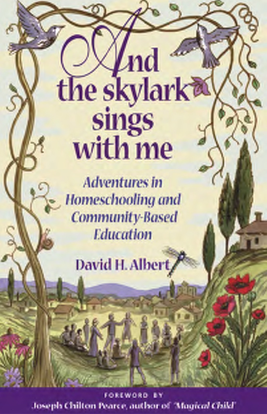 And the Skylark Sings with Me Adventures in Homeschooling and Community-Based Education - (PDF/EPUB Version)