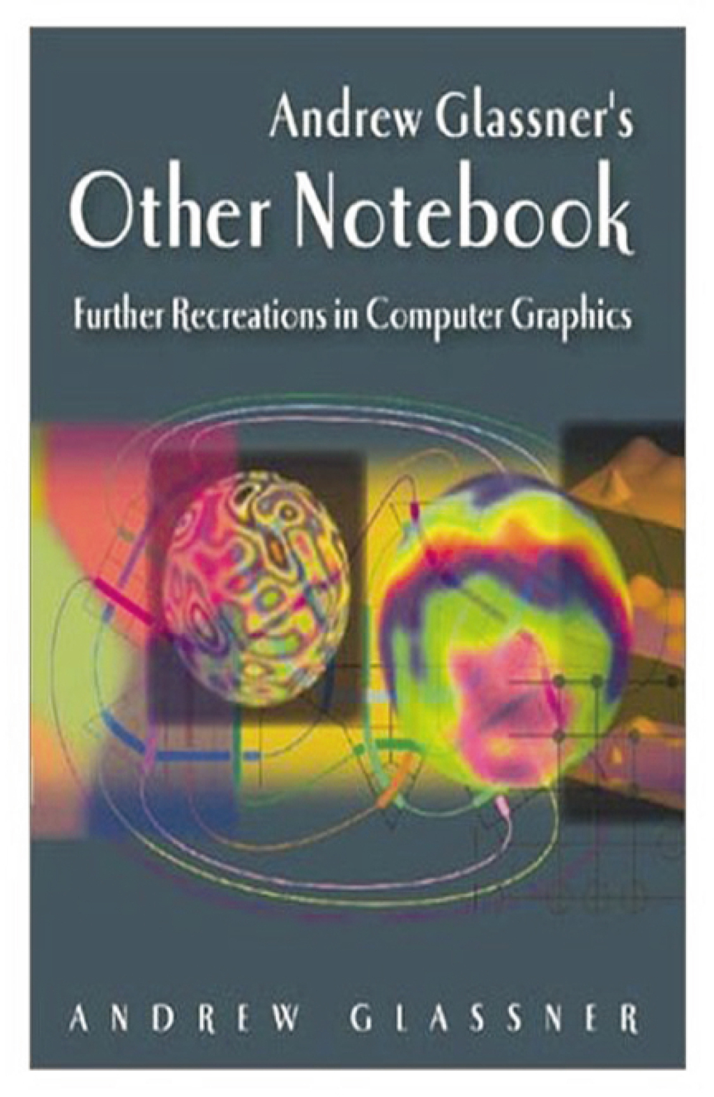 Andrew Glassner's Other Notebook Further Recreations in Computer Graphics 1st Edition â€“ PDF/EPUB Version Downloadable