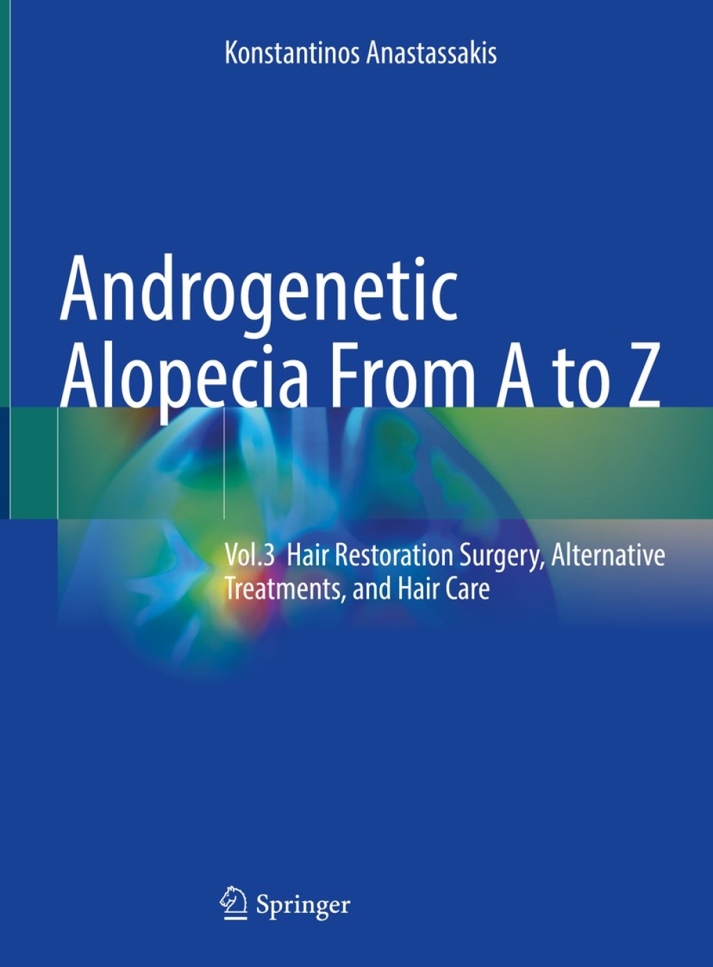 Androgenetic Alopecia From A to Z Vol.3 Hair Restoration Surgery, Alternative Treatments, and Hair Care â€“ PDF/EPUB Version Downloadable