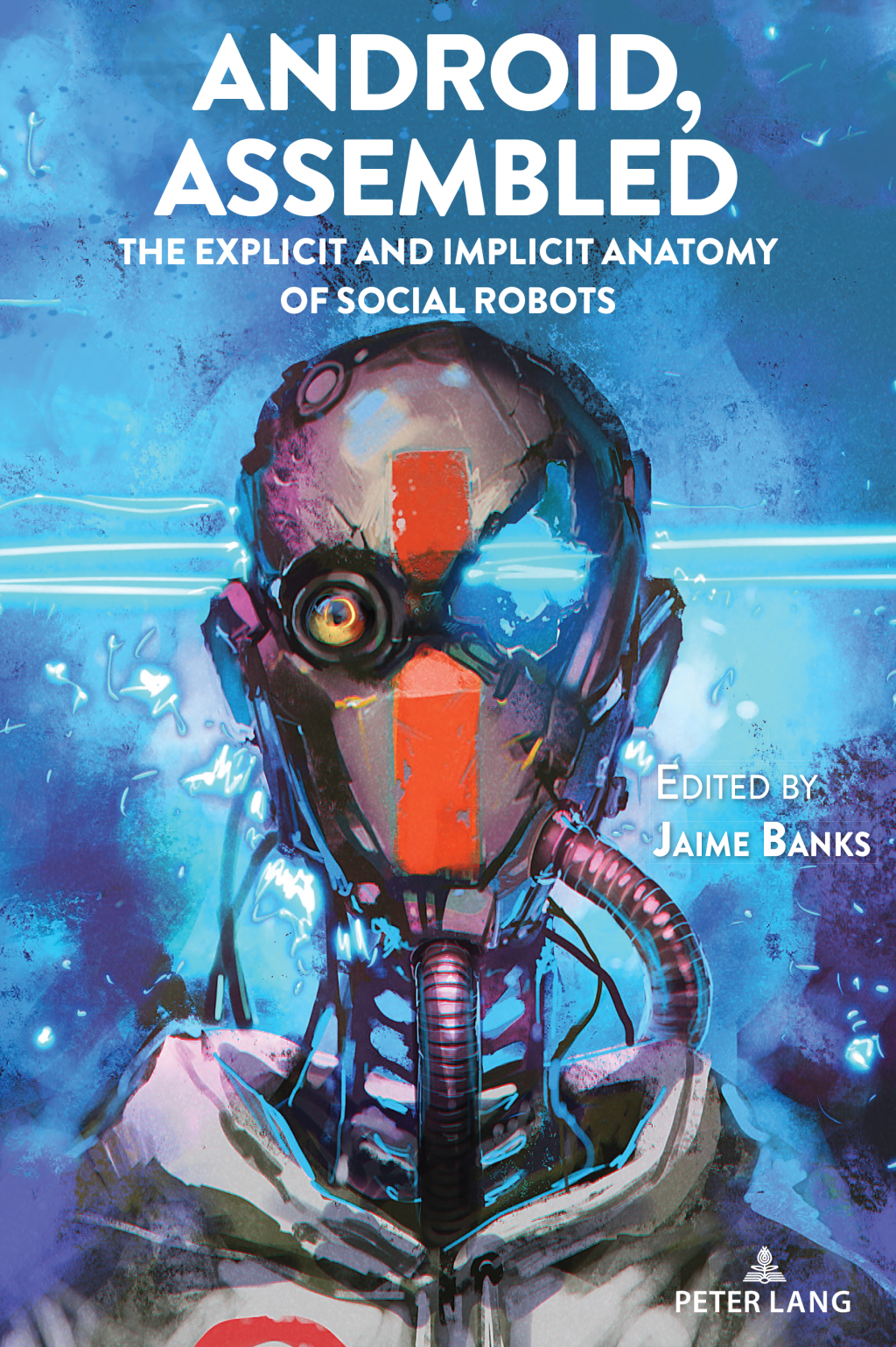 Android, Assembled The Explicit and Implicit Anatomy of Social Robots 1st Edition â€“ PDF/EPUB Version Downloadable