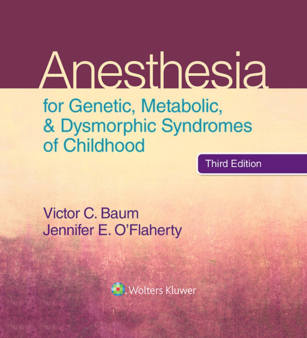 Anesthesia for Genetic, Metabolic, and Dysmorphic Syndromes of Childhood 3rd Edition â€“ PDF/EPUB Version Downloadable