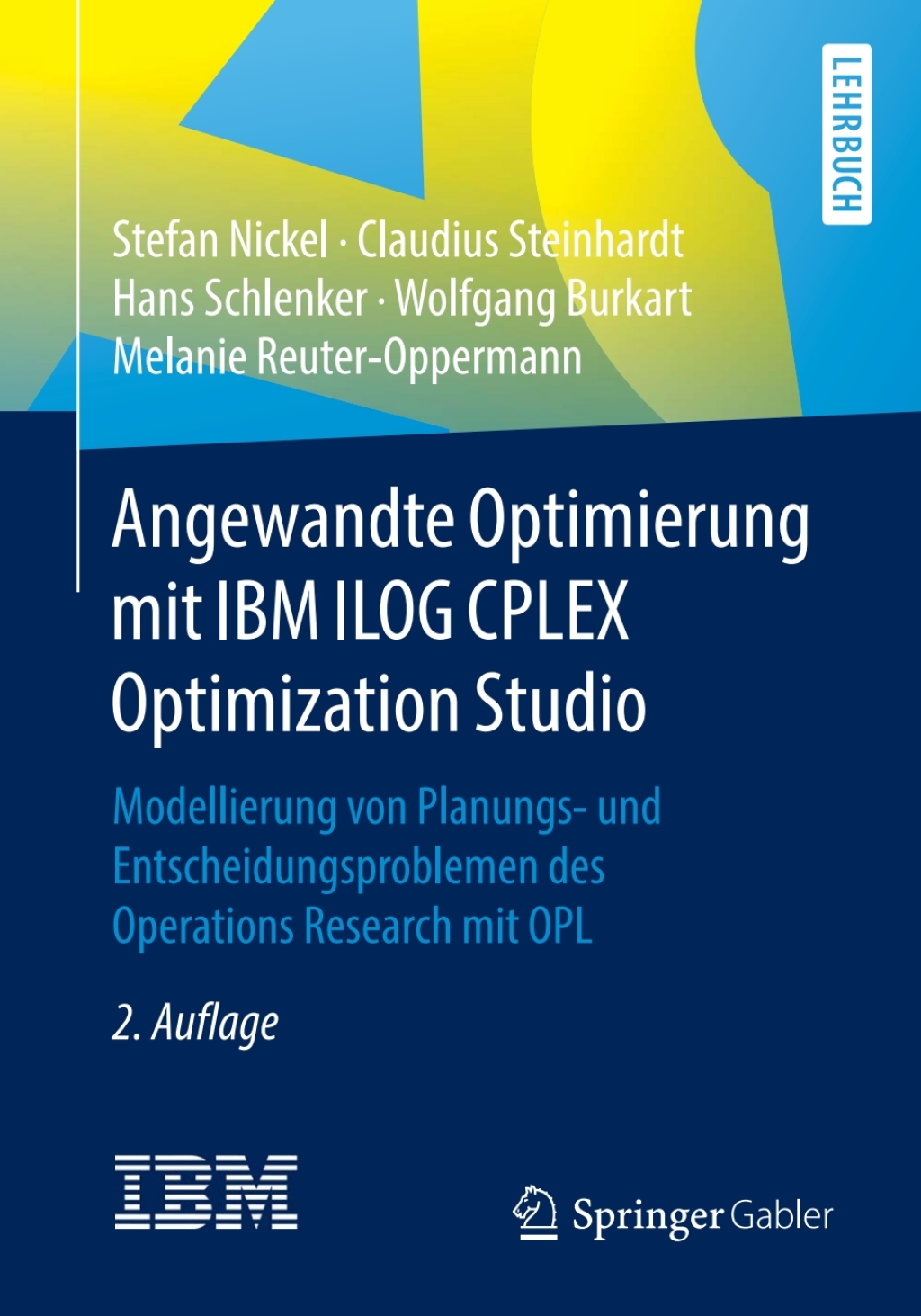 Angewandte Optimierung mit IBM ILOG CPLEX Optimization Studio Modellierung von Planungs- und Entscheidungsproblemen des Operations Research mit OPL 2nd Edition - (PDF/EPUB Version)