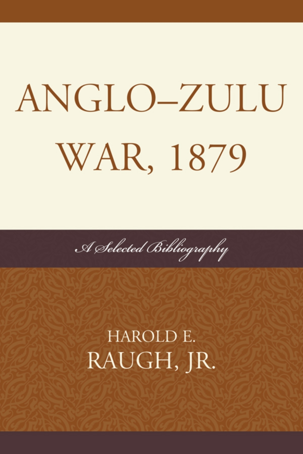 Anglo-Zulu War, 1879 A Selected Bibliography 1st Edition â€“ PDF/EPUB Version Downloadable