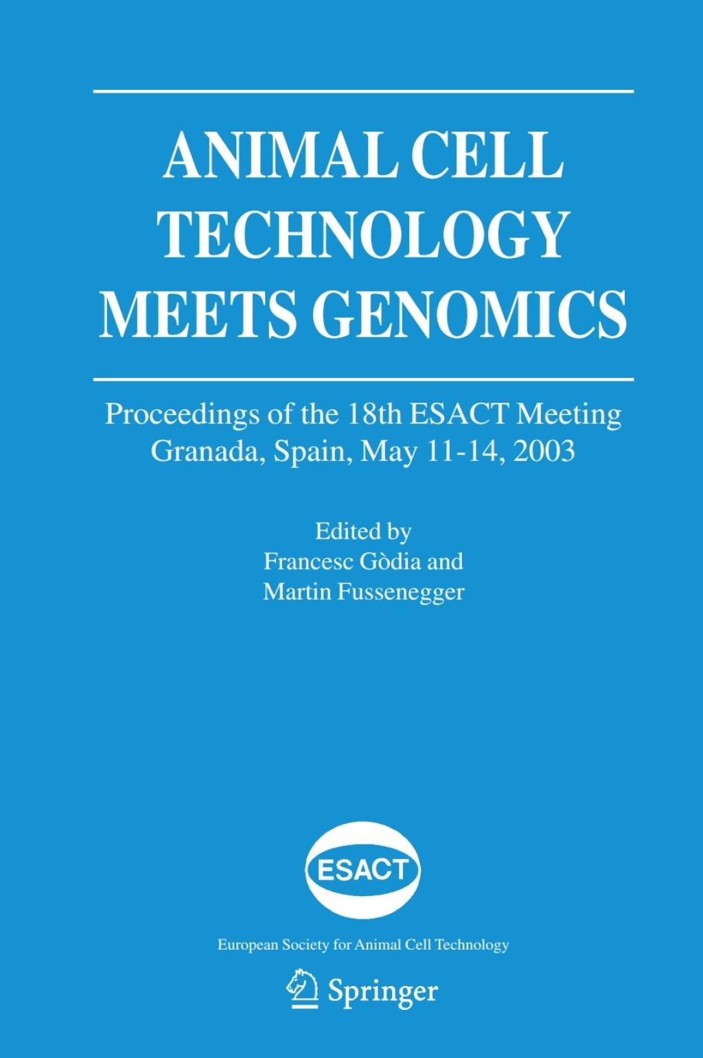 Animal Cell Technology Meets Genomics Proceedings of the 18th ESACT Meeting. Granada, Spain, May 11-14, 2003 1st Edition â€“ PDF/EPUB Version Downloadable